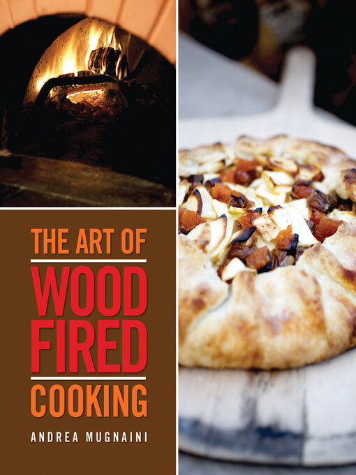 Title details for The Art of Wood-Fired Cooking by Andrea Mugnaini - Available